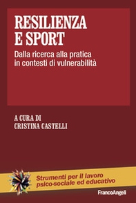 Resilienza e sport. Dalla ricerca alla pratica in contesti di vulnerabilità - Librerie.coop