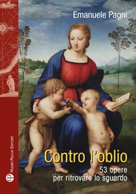 Contro l'oblio. 53 opere per ritrovare lo sguardo - Librerie.coop