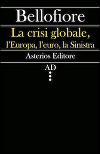 La crisi globale, l'Europa, l'euro, la Sinistra - Librerie.coop La crisi globale, l'Europa, l'euro, la Sinistra - Librerie.coop