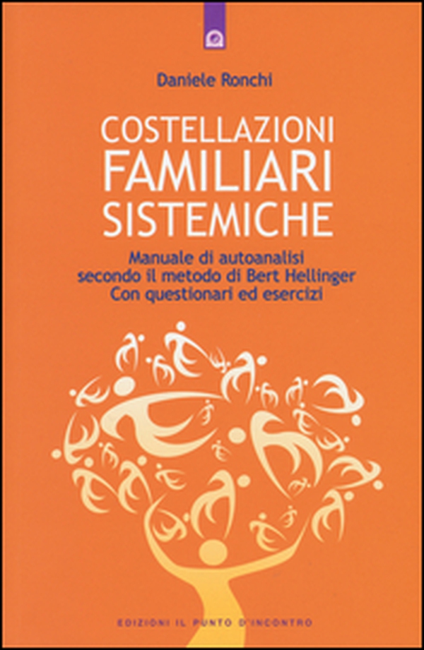 Costellazioni familiari sistemiche. Manuale di autoanalisi secondo il metodo di Bert Hellinger. Con questionari ed esercizi - Librerie.coop Costellazioni familiari sistemiche. Manuale di autoanalisi secondo il metodo di Bert Hellinger. Con questionari ed esercizi - Librerie.coop