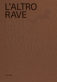 L'altro RAVE. East Village Artist Residency. Ediz. italiana e inglese - Librerie.coop