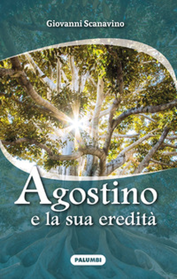 Agostino e la sua eredità - Librerie.coop Agostino e la sua eredità - Librerie.coop