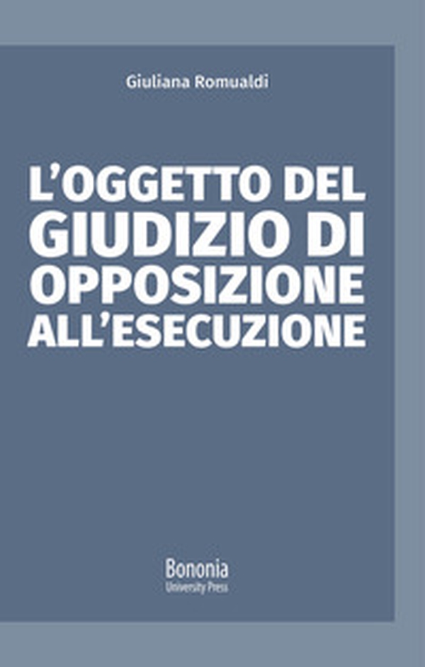 L'oggetto del giudizio di opposizione all'esecuzione - Librerie.coop L'oggetto del giudizio di opposizione all'esecuzione - Librerie.coop