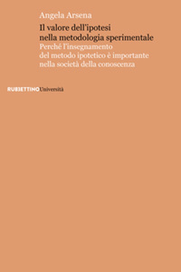 Il valore dell'ipotesi nella metodologia sperimentale. Perché l'insegnamento del metodo ipotetico è importante nella società della conoscenza - Librerie.coop Il valore dell'ipotesi nella metodologia sperimentale. Perché l'insegnamento del metodo ipotetico è importante nella società della conoscenza - Librerie.coop