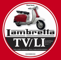 Lambretta. TV/LI. Terza serie. Storia, modelli e documenti. Ediz. italiana e inglese - Librerie.coop