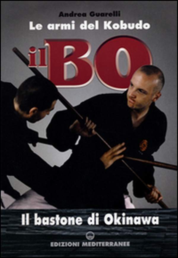Il bo. Il bastone di Okinawa - Librerie.coop Il bo. Il bastone di Okinawa - Librerie.coop