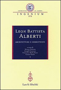 Leon Battista Alberti. Architetture e committenti. Atti dei Convegni internazionali (Firenze-Rimini-Mantova, 12-16 ottobre 2004) - Librerie.coop Leon Battista Alberti. Architetture e committenti. Atti dei Convegni internazionali (Firenze-Rimini-Mantova, 12-16 ottobre 2004) - Librerie.coop
