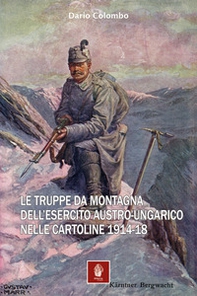 Le truppe da montagna dell'esercito austro-ungarico nelle cartoline 1914-18 - Librerie.coop