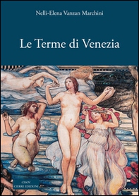 Le terme di Venezia. Ambiente e salute nelle acque (secoli XIV-XXI) - Librerie.coop