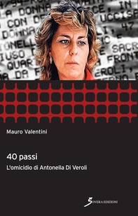 40 passi. l'omicidio di Antonella Di Veroli - Librerie.coop 40 passi. l'omicidio di Antonella Di Veroli - Librerie.coop