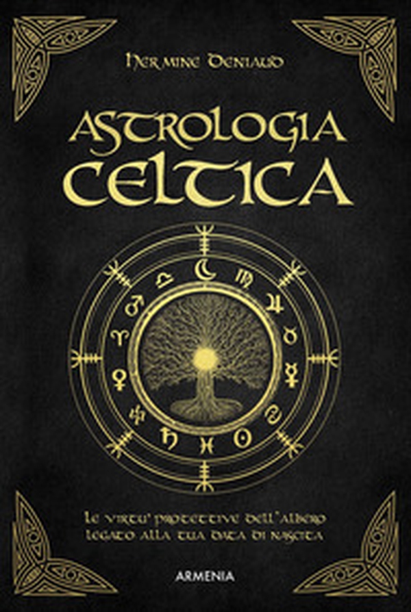 Astrologia celtica. La magia nascosta del vostro albero protettore - Librerie.coop Astrologia celtica. La magia nascosta del vostro albero protettore - Librerie.coop