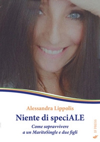 Niente di speciALE. Come sopravvivere a un MaritoSingle e due figli - Librerie.coop Niente di speciALE. Come sopravvivere a un MaritoSingle e due figli - Librerie.coop