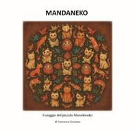 Mandaneko. Il viaggio del piccolo Manekineko - Librerie.coop Mandaneko. Il viaggio del piccolo Manekineko - Librerie.coop