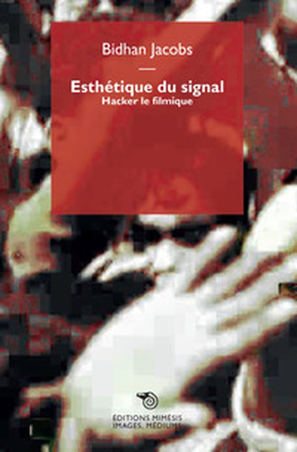 Esthetique du signal. Hacker le filmique - Librerie.coop Esthetique du signal. Hacker le filmique - Librerie.coop