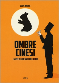 Ombre cinesi. L'arte di giocare con la luce - Librerie.coop