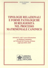 Tipologie relazionali e forme patologiche di religiosità nel processo matrimoniale canonico - Librerie.coop