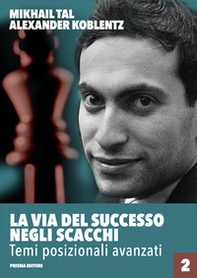 La via del successo negli scacchi - Vol. 2 - Librerie.coop