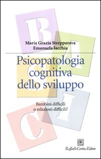 Psicopatologia cognitiva dello sviluppo. Bambini difficili o relazioni difficili? - Librerie.coop