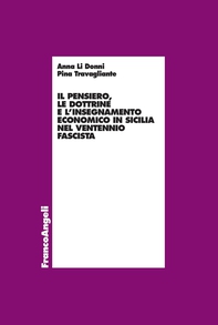 Il pensiero, le dottrine e l'insegnamento economico in Sicilia nel ventennio fascista - Librerie.coop Il pensiero, le dottrine e l'insegnamento economico in Sicilia nel ventennio fascista - Librerie.coop