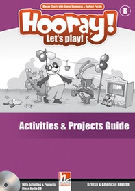 Hooray! Let's play! Level B. Activities and projects. Guide - Librerie.coop