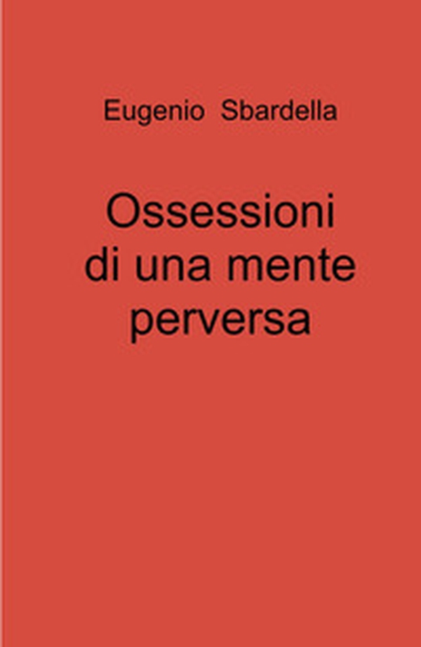 Ossessioni di una mente perversa - Librerie.coop Ossessioni di una mente perversa - Librerie.coop