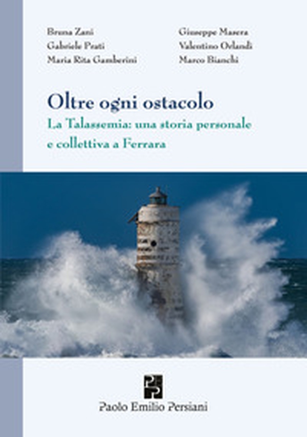 Oltre ogni ostacolo. La Talassemia: una storia personale e collettiva a Ferrara - Librerie.coop Oltre ogni ostacolo. La Talassemia: una storia personale e collettiva a Ferrara - Librerie.coop