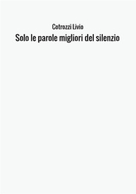 Solo le parole migliori del silenzio - Librerie.coop