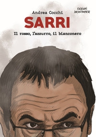 Sarri. Il rosso, l'azzurro, il bianconero - Librerie.coop Sarri. Il rosso, l'azzurro, il bianconero - Librerie.coop