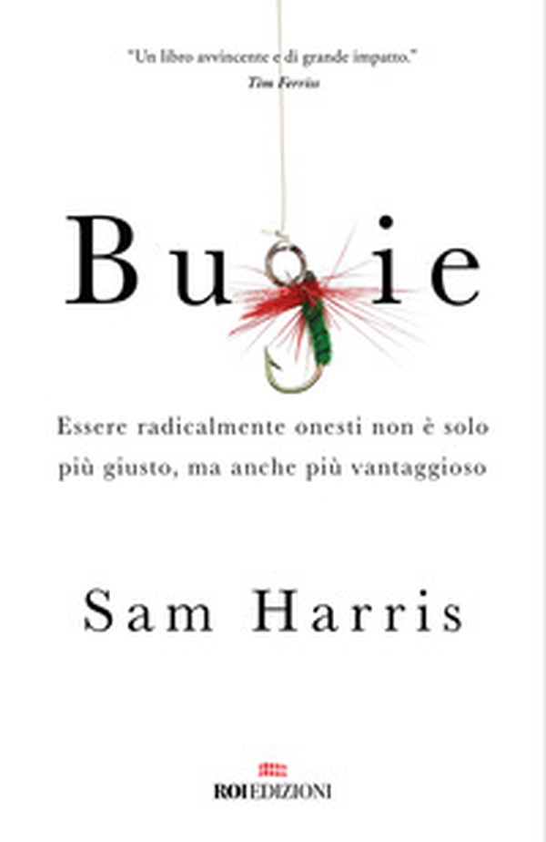 Bugie. Essere radicalmente onesti non è solo più giusto, ma anche più vantaggioso - Librerie.coop Bugie. Essere radicalmente onesti non è solo più giusto, ma anche più vantaggioso - Librerie.coop