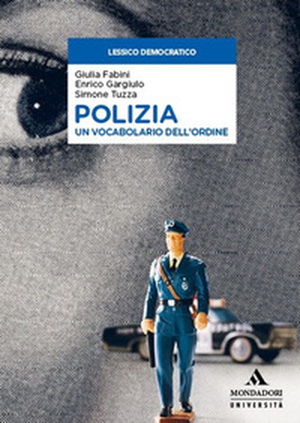 Polizia. Un vocabolario dell'ordine - Librerie.coop Polizia. Un vocabolario dell'ordine - Librerie.coop