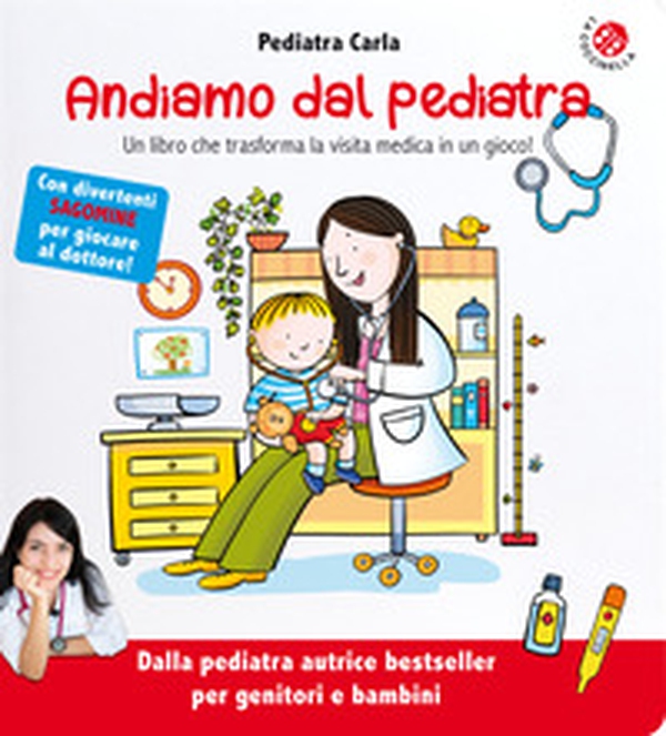 Andiamo dal pediatra. Un libro che trasforma la visita medica in un gioco! - Librerie.coop Andiamo dal pediatra. Un libro che trasforma la visita medica in un gioco! - Librerie.coop