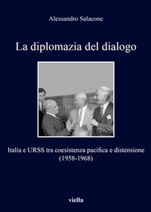 La diplomazia del dialogo. Italia e URSS - Librerie.coop La diplomazia del dialogo. Italia e URSS - Librerie.coop