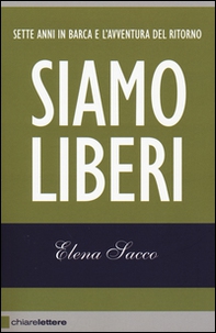 Siamo liberi. Sette anni in barca e l'avventura del ritorno - Librerie.coop Siamo liberi. Sette anni in barca e l'avventura del ritorno - Librerie.coop