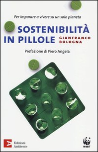 Sostenibilità in pillole. Per imparare a vivere su un solo pianeta - Librerie.coop