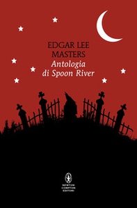 Antologia di Spoon River. Testo inglese a fronte - Librerie.coop