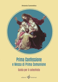 Prima confessione e messa di prima comunione. Guida per il catechista - Librerie.coop Prima confessione e messa di prima comunione. Guida per il catechista - Librerie.coop