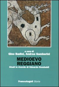 Medioevo reggiano. Studi in ricordo di Odoardo Rombaldi - Librerie.coop