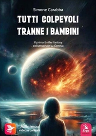Tutti colpevoli tranne i bambini. Il primo thriller fantasy polisensoriale su Genova - Librerie.coop