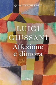 Affezione e dimora. Quasi Tischreden - Librerie.coop