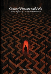 Codex of pleasure and pain. Stories inspired by Clive Barker's hellraiser - Librerie.coop