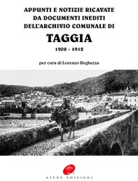 Appunti e notizie ricavate da documenti inediti dell'archivio comunale di Taggia 1908-1912 - Librerie.coop