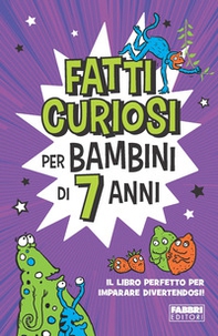 Fatti curiosi per bambini di 7 anni - Librerie.coop