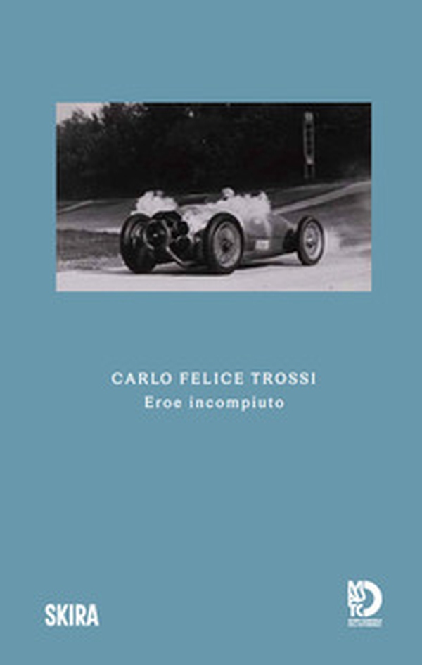 Carlo Felice Trossi. Eroe incompiuto - Librerie.coop Carlo Felice Trossi. Eroe incompiuto - Librerie.coop