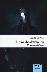 Il suicidio dell'arciere - Librerie.coop
