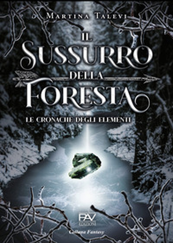 Il sussurro della foresta. Le cronache degli elementi - Vol. 1 - Librerie.coop