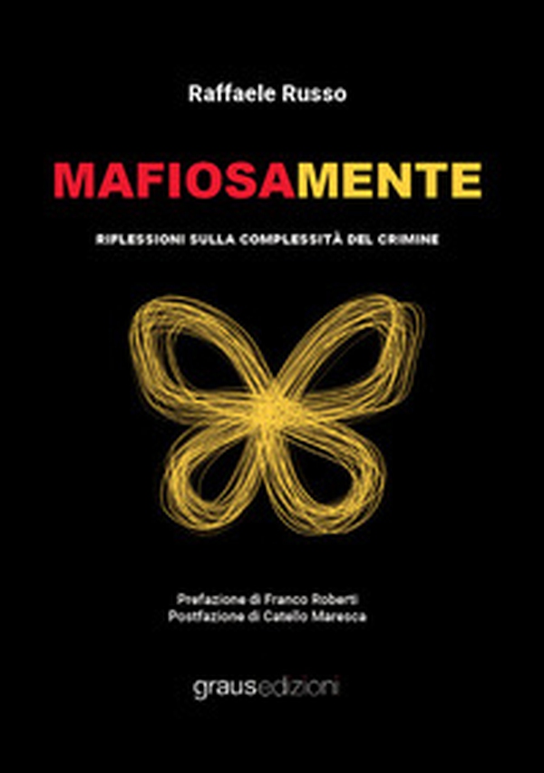 Mafiosamente. Riflessioni sulla complessità del crimine - Librerie.coop Mafiosamente. Riflessioni sulla complessità del crimine - Librerie.coop