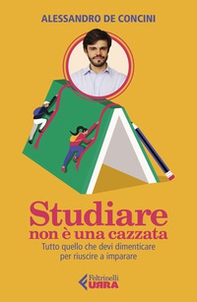 Studiare non è una cazzata. Tutto quello che devi dimenticare per riuscire a imparare - Librerie.coop Studiare non è una cazzata. Tutto quello che devi dimenticare per riuscire a imparare - Librerie.coop