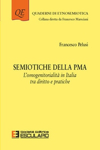Semiotiche della PMA. L'omogenitorialità in Italia tra diritto e pratiche - Librerie.coop