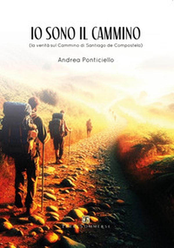 Io sono il cammino. La verità sul cammino di Santiago di Compostela - Librerie.coop Io sono il cammino. La verità sul cammino di Santiago di Compostela - Librerie.coop