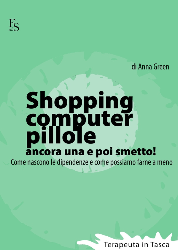 Shopping, computer, pillole, ancora una e poi smetto! - Librerie.coop Shopping, computer, pillole, ancora una e poi smetto! - Librerie.coop